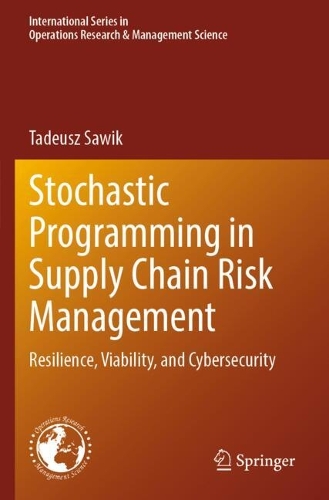Stochastic Programming in Supply Chain Risk Management: Resilience, Viability, and Cybersecurity.