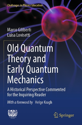 Old Quantum Theory and Early Quantum Mechanics: A Historical Perspective Commented for the Inquiring Reader.