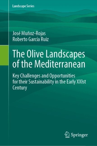 The Olive Landscapes of the Mediterranean: Key Challenges and Opportunities for their Sustainability in the Early XXIst Century. 2024 ed.