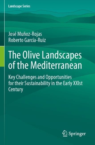 The Olive Landscapes of the Mediterranean: Key Challenges and Opportunities for their Sustainability in the Early XXIst Century.