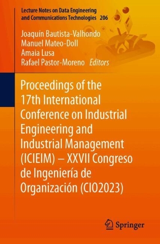Proceedings of the 17th International Conference on Industrial Engineering and Industrial Management (ICIEIM) - XXVII Congreso de Ingenieria de Organizacion (CIO2023). 2024 ed.