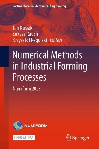 Numerical Methods in Industrial Forming Processes: Numiform 2023. 2024 ed.
