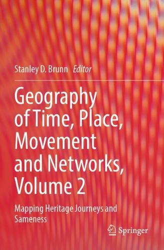 Geography of Time, Place, Movement and Networks, Volume 2: Mapping Heritage Journeys and Sameness.
