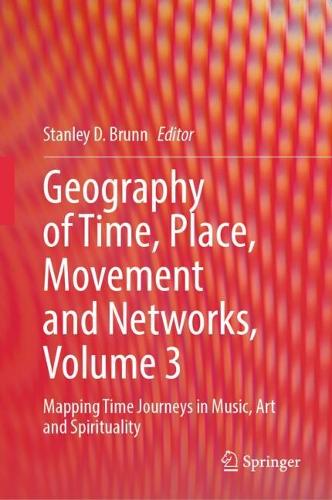 Geography of Time, Place, Movement and Networks. Volume 3