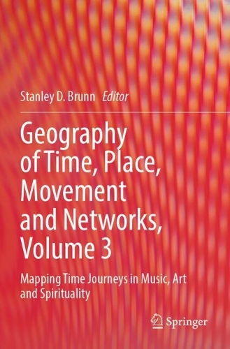 Geography of Time, Place, Movement and Networks, Volume 3: Mapping Time Journeys in Music, Art and Spirituality.