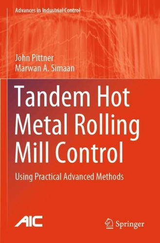 Tandem Hot Metal Rolling Mill Control: Using Practical Advanced Methods.