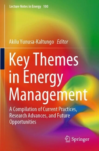 Key Themes in Energy Management: A Compilation of Current Practices, Research Advances, and Future Opportunities.