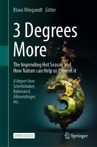 3 Degrees More: The Impending Hot Season and How Nature Can Help Us Prevent It. 2024 ed.