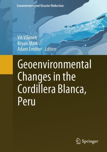 Geoenvironmental Changes in the Cordillera Blanca, Peru. 2024 ed.