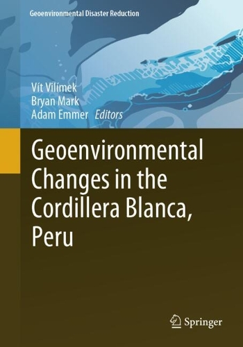 Geoenvironmental Changes in the Cordillera Blanca, Peru.