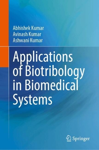 Applications of Biotribology in Biomedical Systems. 2024 ed.