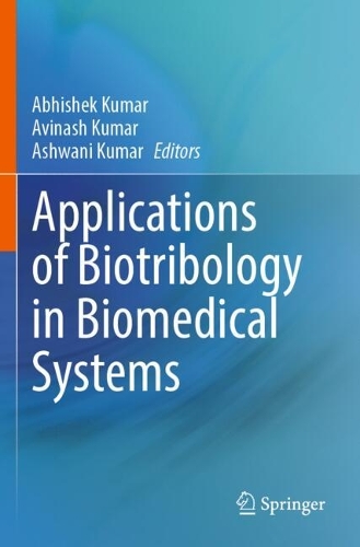 Applications of Biotribology in Biomedical Systems.