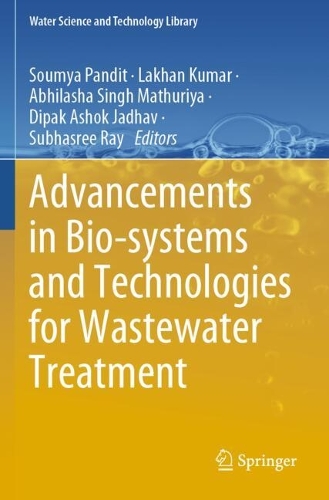 Advancements in Bio-systems and Technologies for Wastewater Treatment.