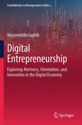 Digital Entrepreneurship: Exploring Alertness, Orientation, and Innovation in the Digital Economy.