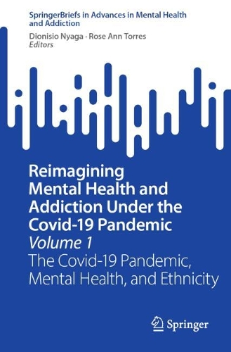 Reimagining Mental Health and Addiction Under the Covid-19 Pandemic. Volume 1