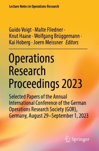 Operations Research Proceedings 2023: Selected Papers of the Annual International Conference of the German Operations Research Society (GOR), Germany, August 29 - September 1, 2023.