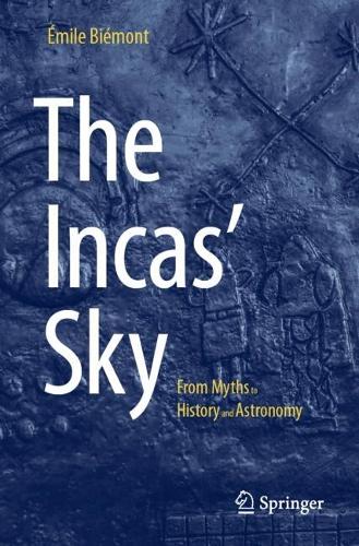 The Incas' Sky: From Myths to History and Astronomy. 2024 ed.