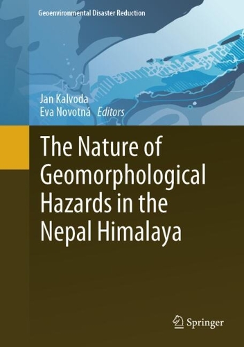 The Nature of Geomorphological Hazards in the Nepal Himalaya. 2024 ed.