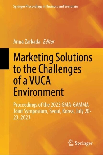 Marketing Solutions to the Challenges of a VUCA Environment