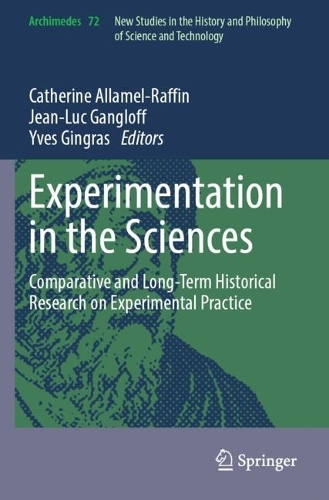 Experimentation in the Sciences: Comparative and Long-Term Historical Research on Experimental Practice.