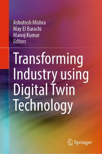 Transforming Industry using Digital Twin Technology. 2024 ed.