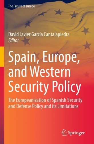 Spain, Europe, and Western Security Policy: The Europeanization of Spanish Security and Defense Policy and its Limitations.