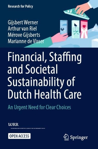 Financial, Staffing and Societal Sustainability of Dutch Health Care: An Urgent Need for Clear Choices.