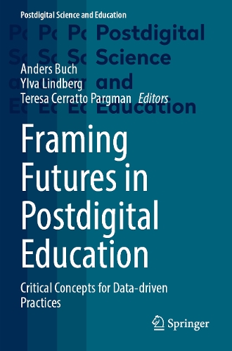 Framing Futures in Postdigital Education: Critical Concepts for Data-driven Practices.