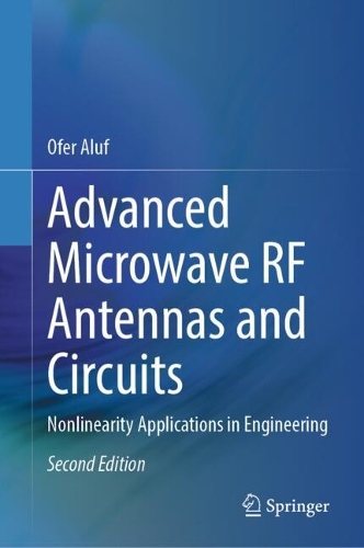 Advanced Microwave RF Antennas and Circuits: Nonlinearity Applications in Engineering. Second Edition 2025