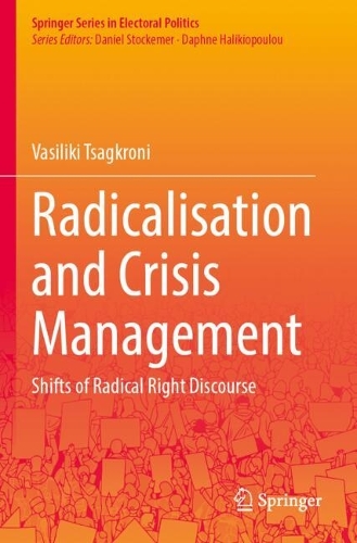 Radicalisation and Crisis Management: Shifts of Radical Right Discourse.
