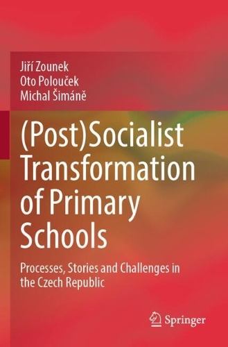 (Post)Socialist Transformation of Primary Schools: Processes, Stories and Challenges in the Czech Republic.