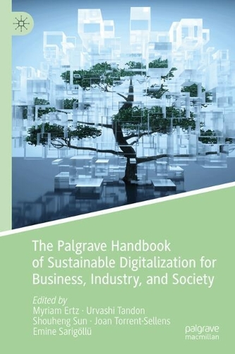 The Palgrave Handbook of Sustainable Digitalization for Business, Industry, and Society.