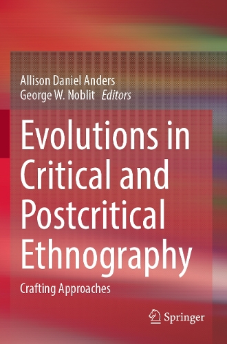 Evolutions in Critical and Postcritical Ethnography: Crafting Approaches.