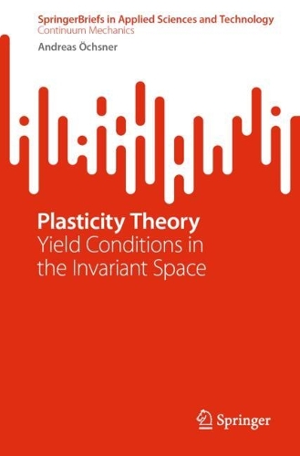 Plasticity Theory: Yield Conditions in the Invariant Space. 2024 ed.