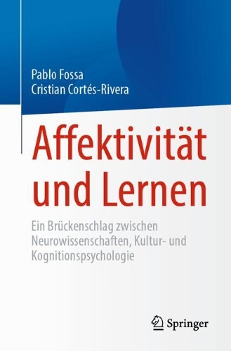 Affektivitaet und Lernen: Ein Brueckenschlag zwischen Neurowissenschaften, Kultur- und Kognitionspsychologie. 2024 ed.