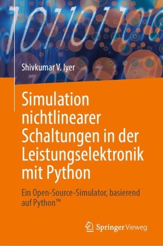 Simulation nichtlinearer Schaltungen in der Leistungselektronik mit Python: Ein Open-Source-Simulator, basierend auf Python (TM). 2024 ed.
