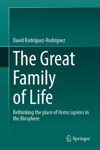 The Great Family of Life: Rethinking the place of Homo sapiens in the Biosphere. 2024 ed.