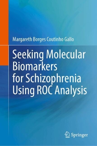 Seeking Molecular Biomarkers for Schizophrenia Using ROC Analysis. 2024 ed.