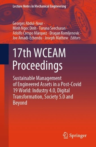 17th WCEAM Proceedings: Sustainable Management of Engineered Assets in a Post-Covid 19 World: Industry 4.0, Digital Transformation, Society 5.0 and Beyond. 2024 ed.