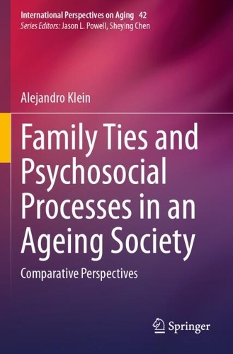 Family Ties and Psychosocial Processes in an Ageing Society: Comparative Perspectives.