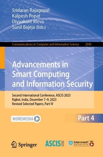 Advancements in Smart Computing and Information Security: Second International Conference, ASCIS 2023, Rajkot, India, December 7-9, 2023, Revised Selected Papers, Part IV. 2024 ed.