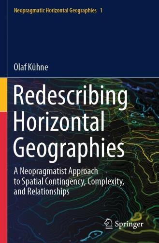 Redescribing Horizontal Geographies: A Neopragmatist Approach to Spatial Contingency, Complexity, and Relationships.