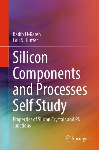 Silicon Components and Processes Self Study: Properties of Silicon Crystals and PN Junctions. 2024 ed.