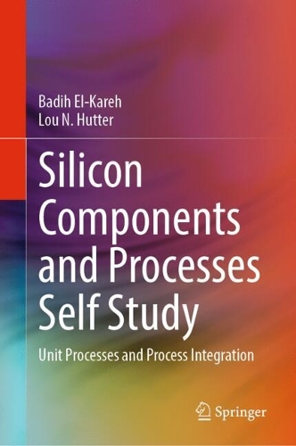 Silicon Components and Processes Self Study: Unit Processes and Process Integration. 2024 ed.