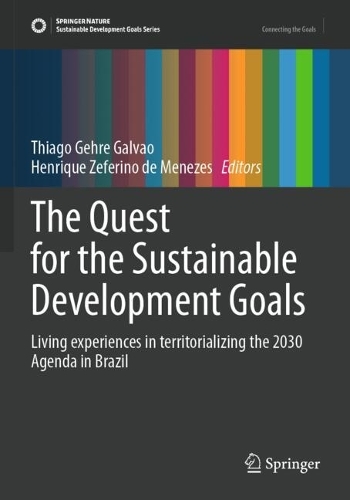 The Quest for the Sustainable Development Goals: Living experiences in territorializing the 2030 Agenda in Brazil.