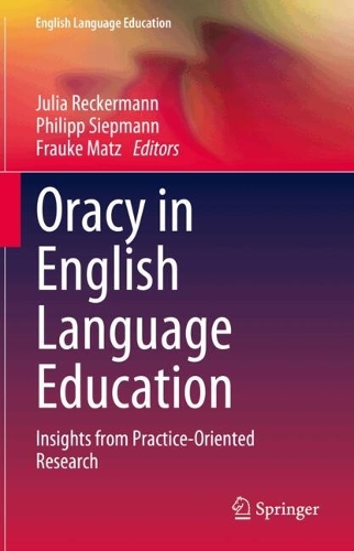 Oracy in English Language Education: Insights from Practice-Oriented Research. 2024 ed.