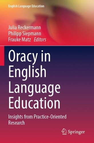 Oracy in English Language Education: Insights from Practice-Oriented Research.