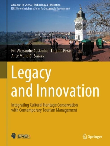 Legacy and Innovation: Integrating Cultural Heritage Conservation with Contemporary Tourism Management. 2024 ed.