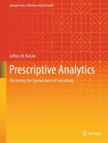 Prescriptive Analytics: Mastering the Spreadsheet of Everything.