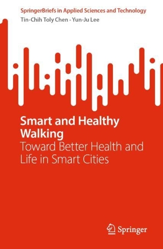 Smart and Healthy Walking: Toward Better Health and Life in Smart Cities. 2024 ed.
